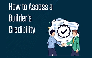 How to Assess a Builder’s Credibility?